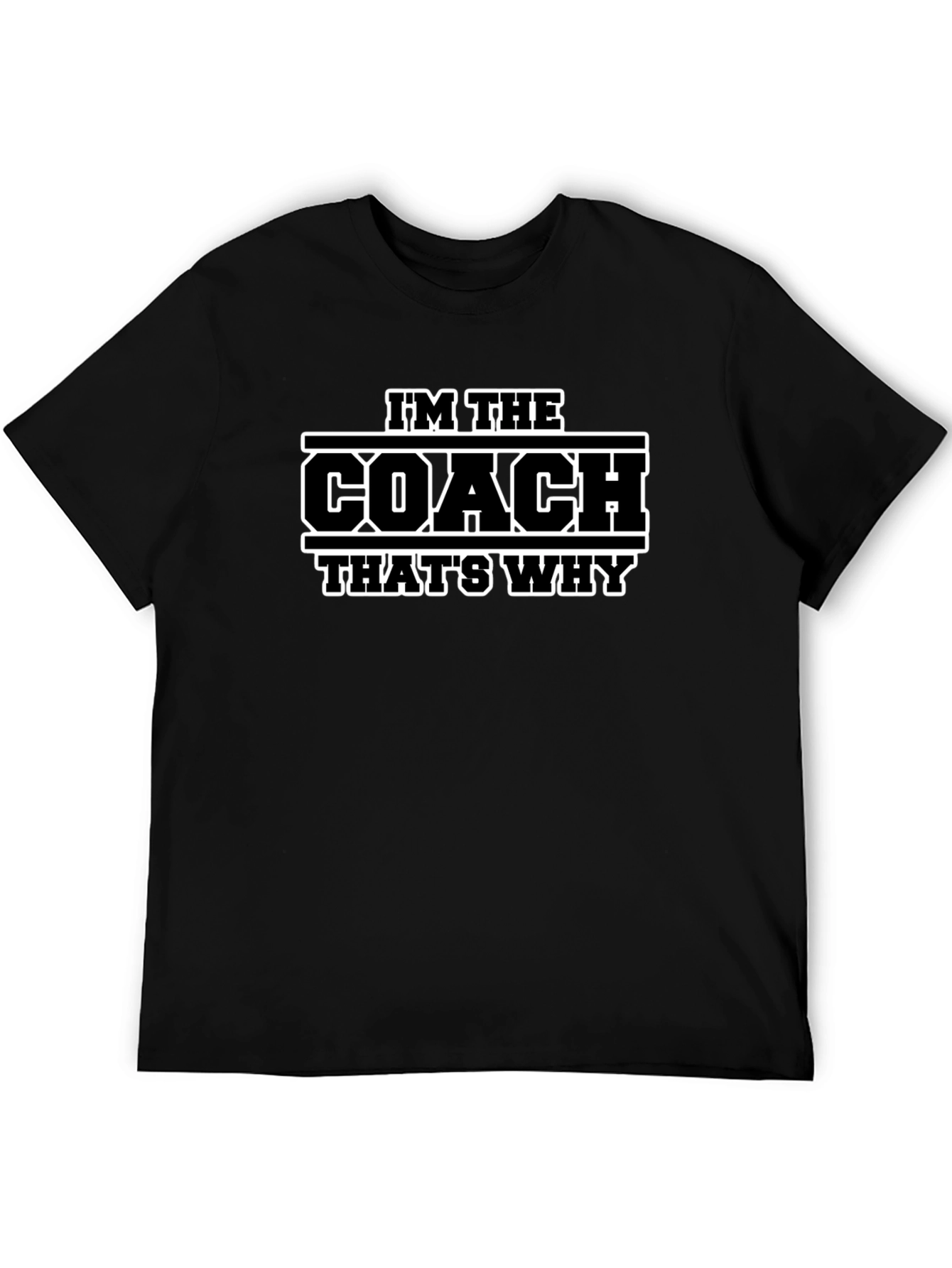 Im The Coach Thats Why T-Shirt - Black