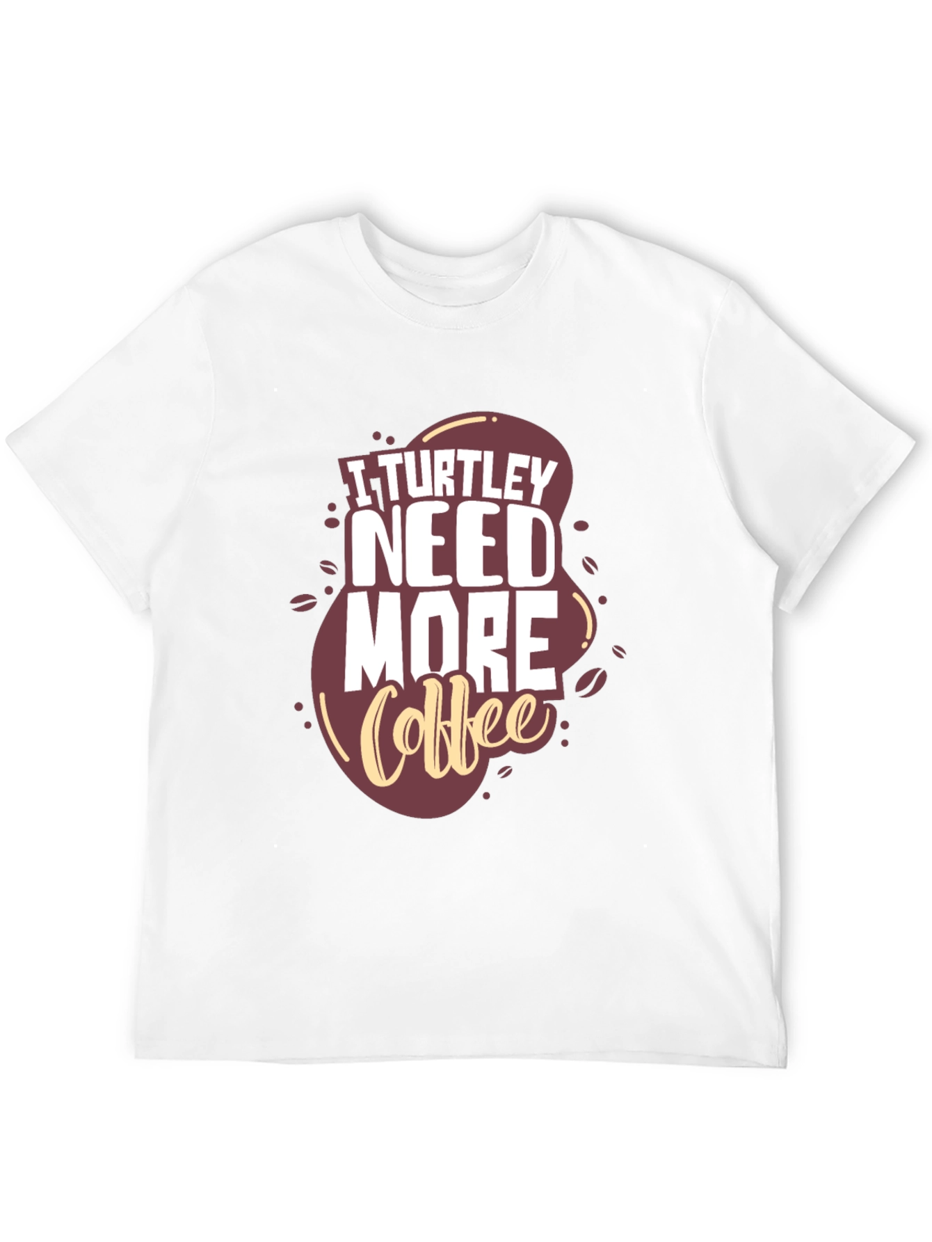 I Turtle-y Need More Coffee Graphic Tee