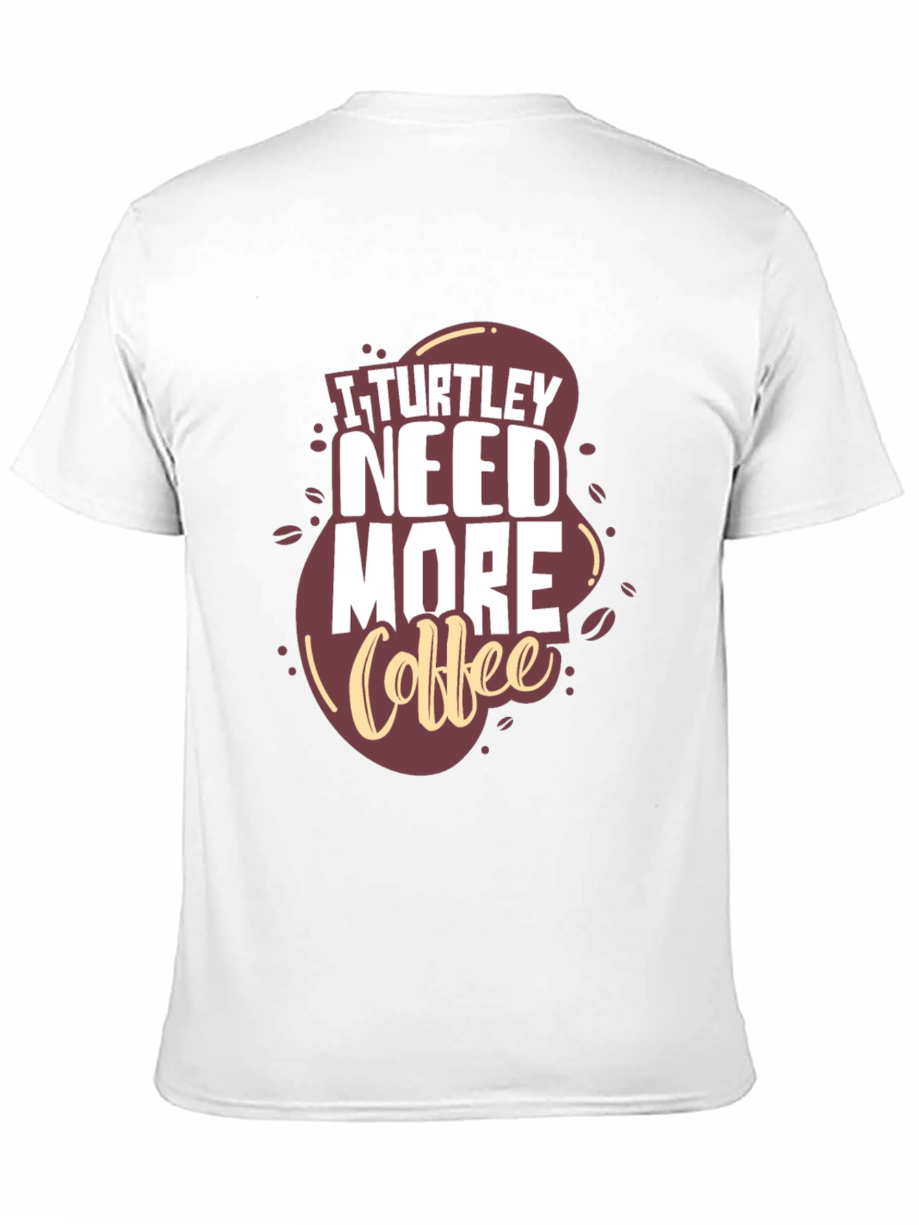I Turtle-y Need More Coffee Graphic Tee