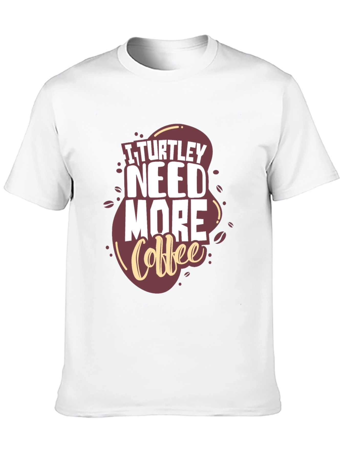 I Turtle-y Need More Coffee Graphic Tee