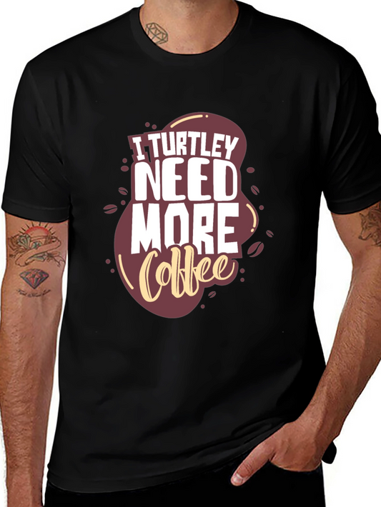 I Turtle-y Need More Coffee Graphic Tee