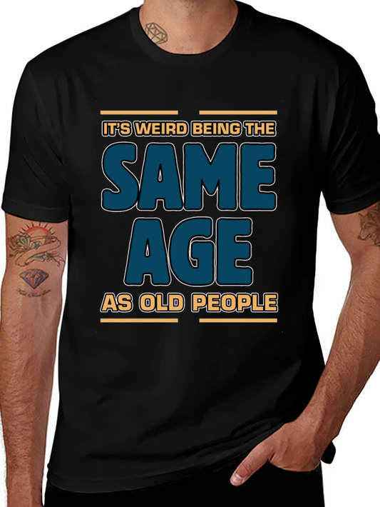 Funny Same Age as Old People Graphic Tee