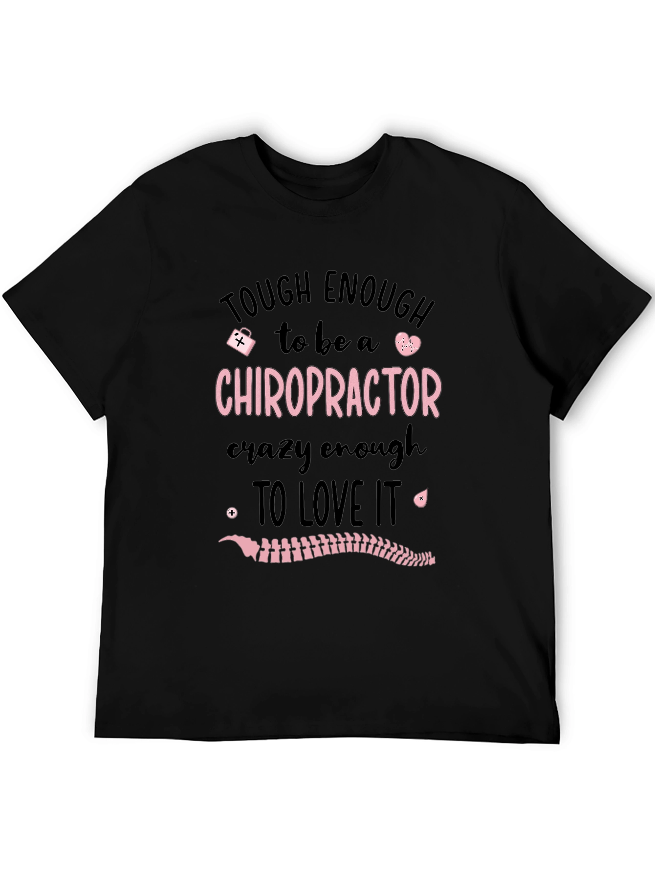 Chiropractor T-Shirt: Tough Enough to Love It