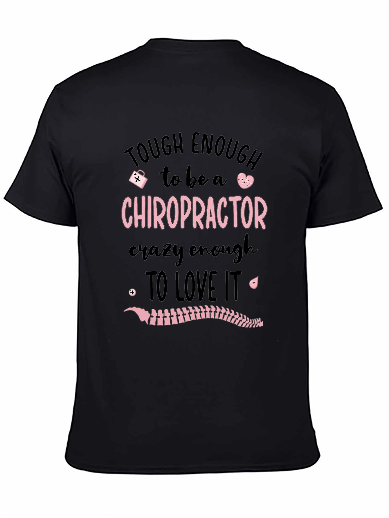 Chiropractor T-Shirt: Tough Enough to Love It
