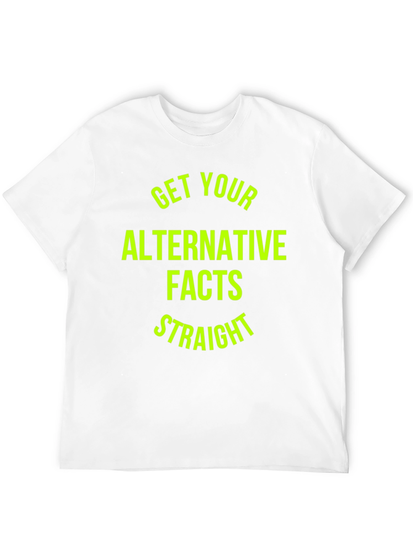 Get Your Alternative Facts Straight T-Shirt