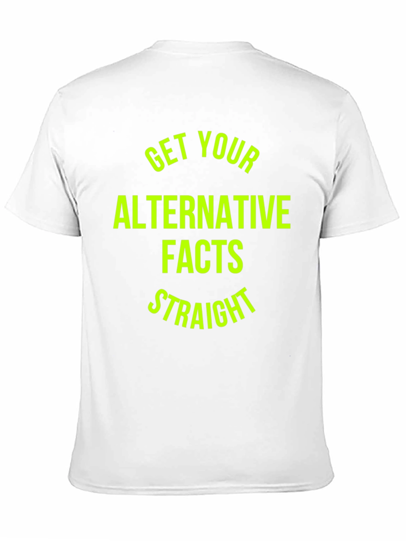 Get Your Alternative Facts Straight T-Shirt