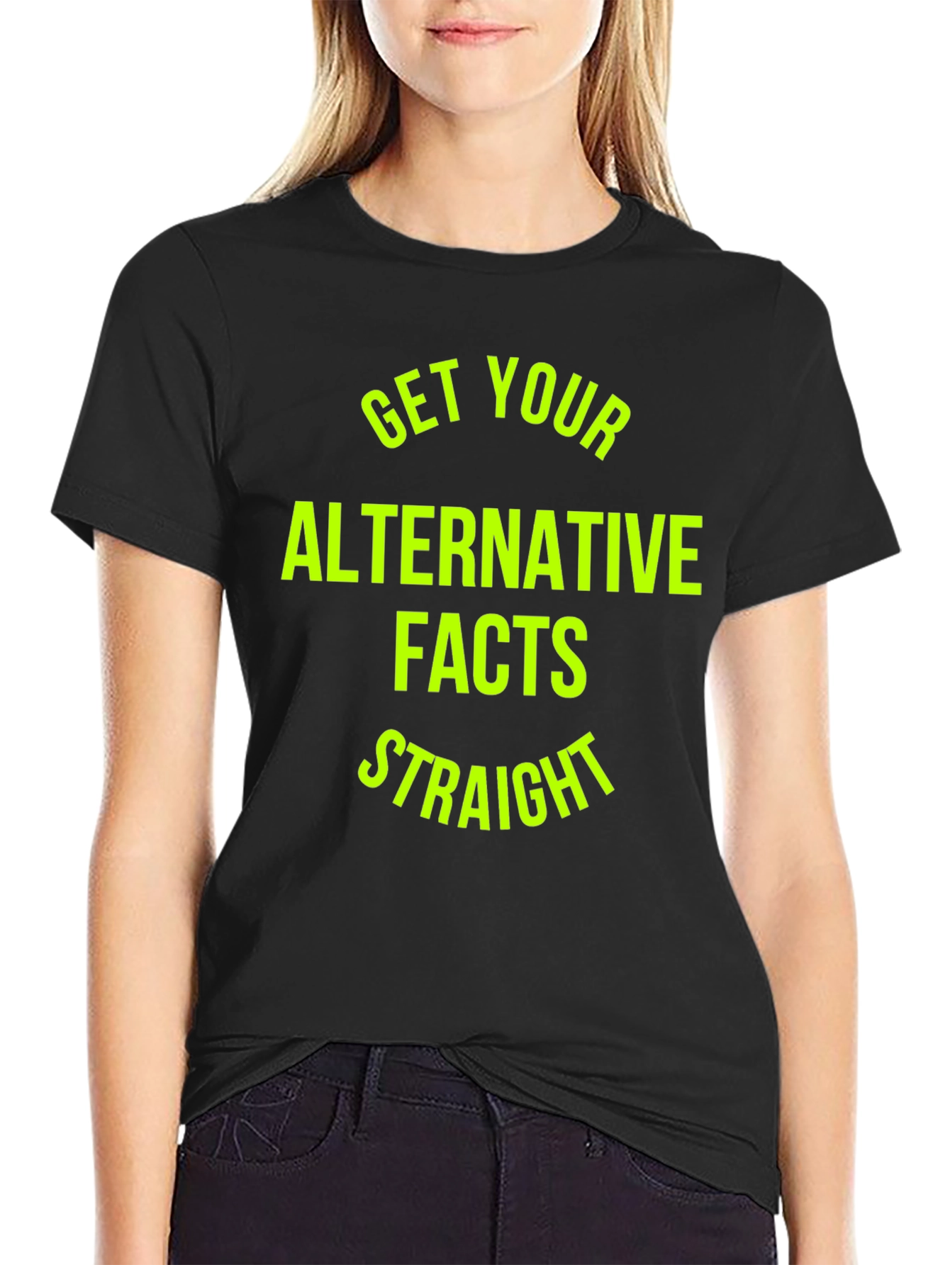 Get Your Alternative Facts Straight T-Shirt