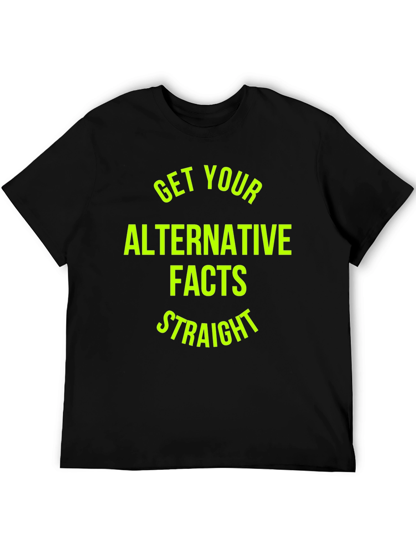 Get Your Alternative Facts Straight T-Shirt