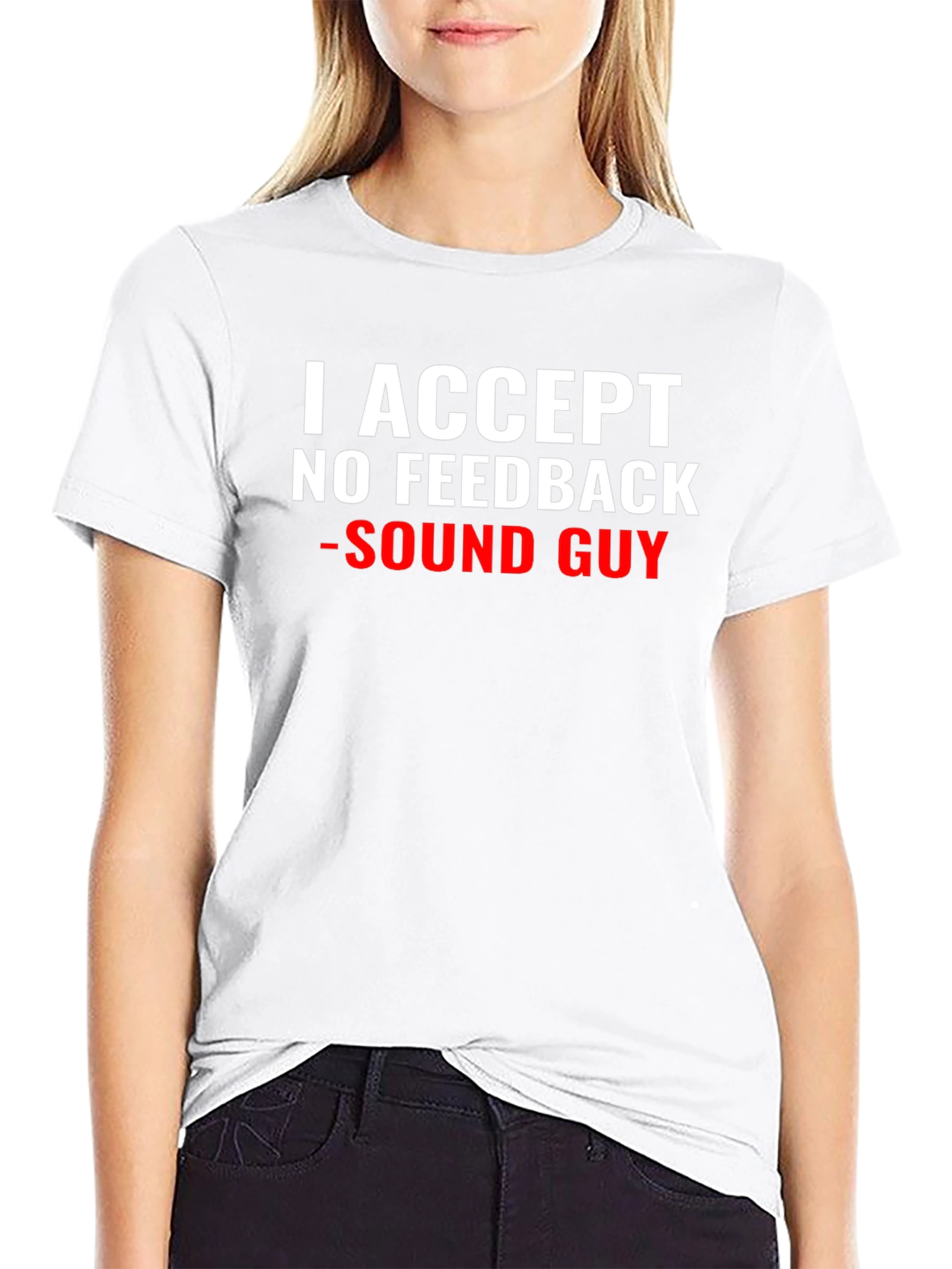Sound Guy T-Shirt - No Feedback Accepted