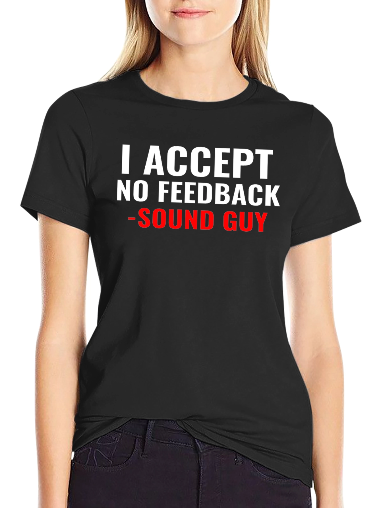 Sound Guy T-Shirt - No Feedback Accepted