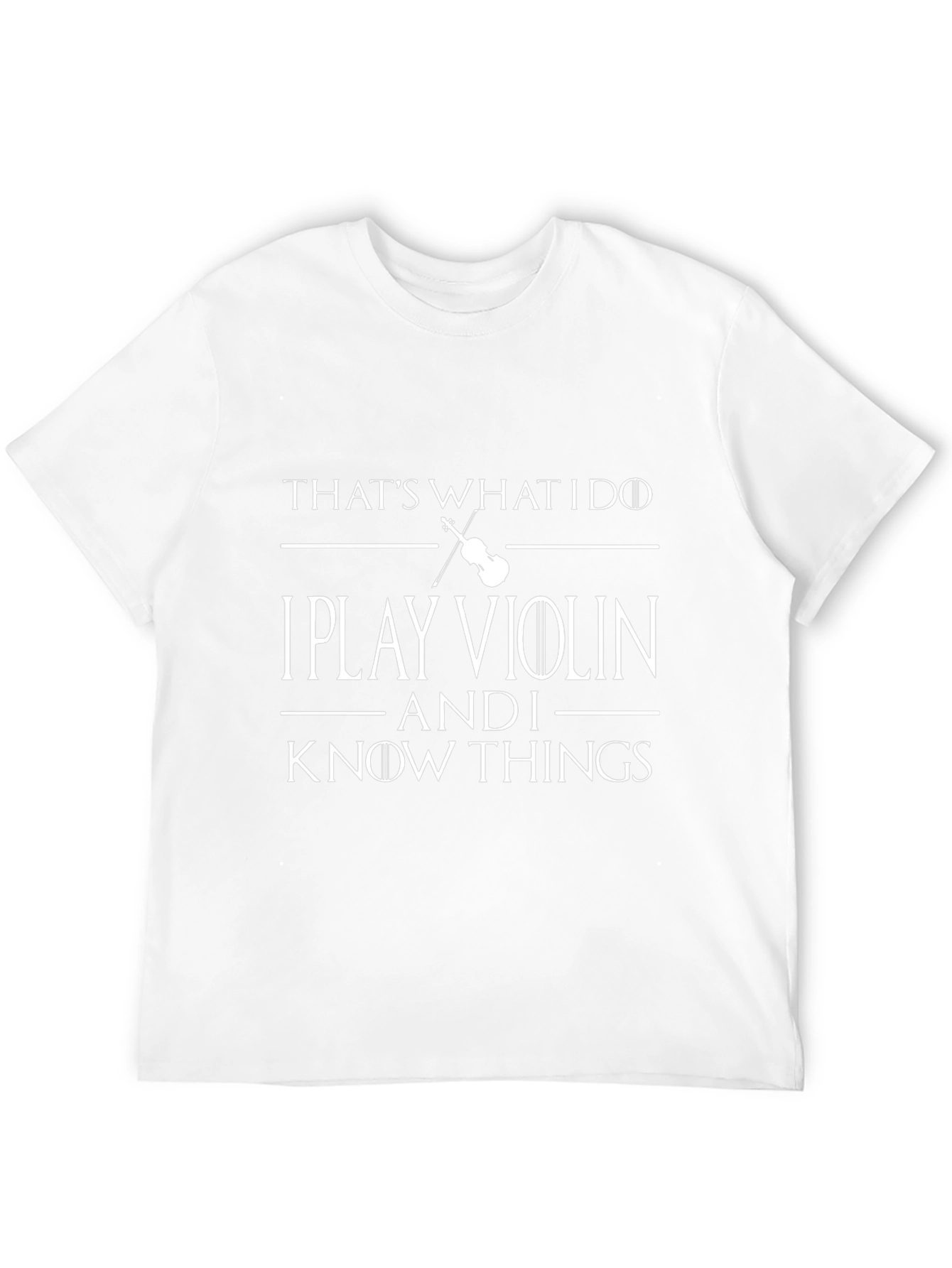 I Play Violin and I Know Things T-Shirt