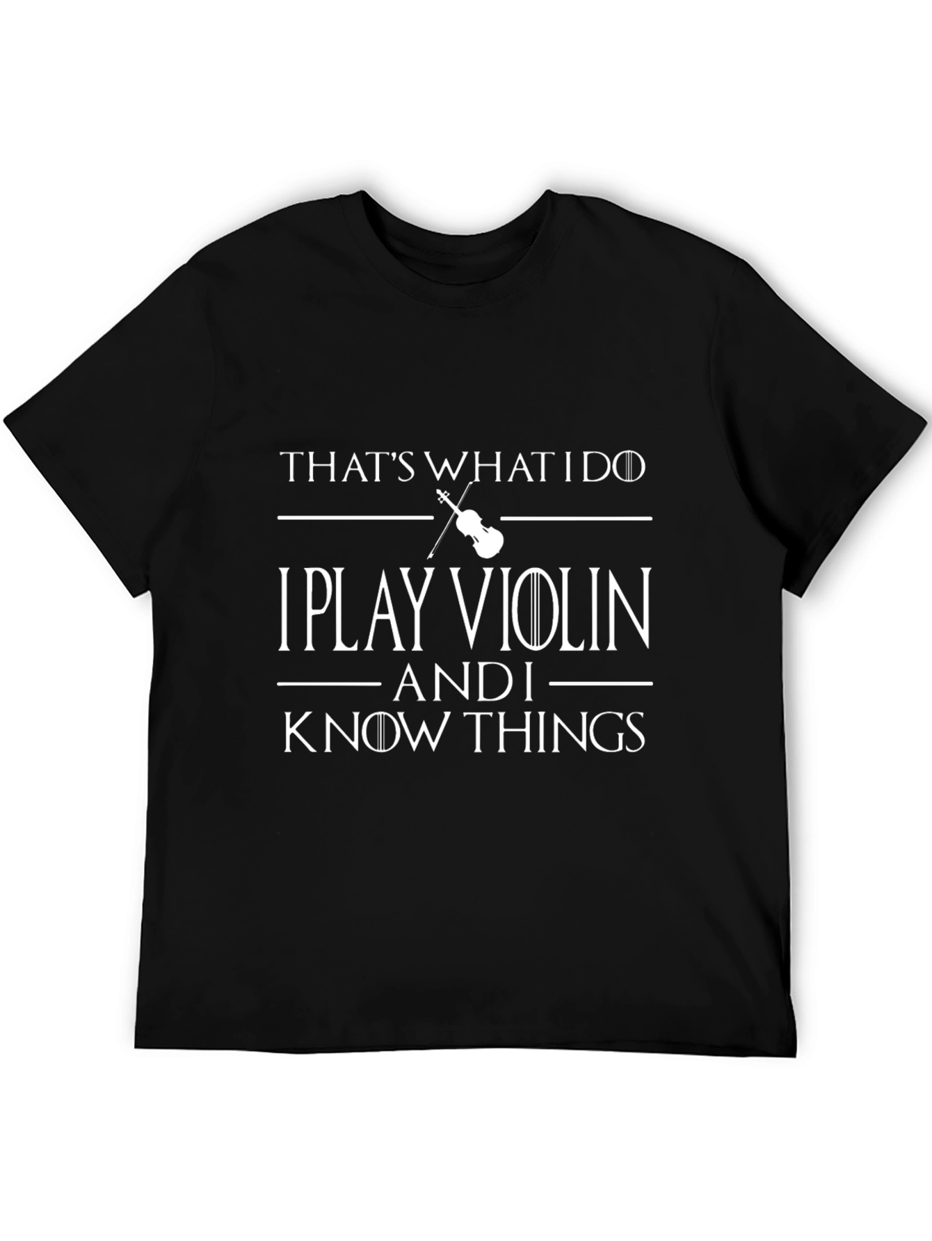 I Play Violin and I Know Things T-Shirt
