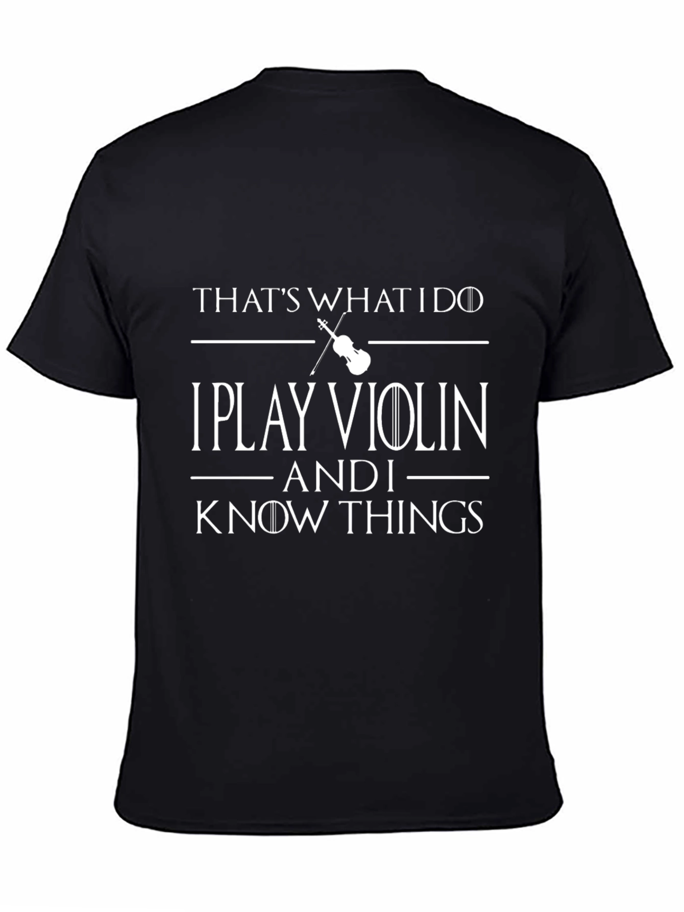 I Play Violin and I Know Things T-Shirt