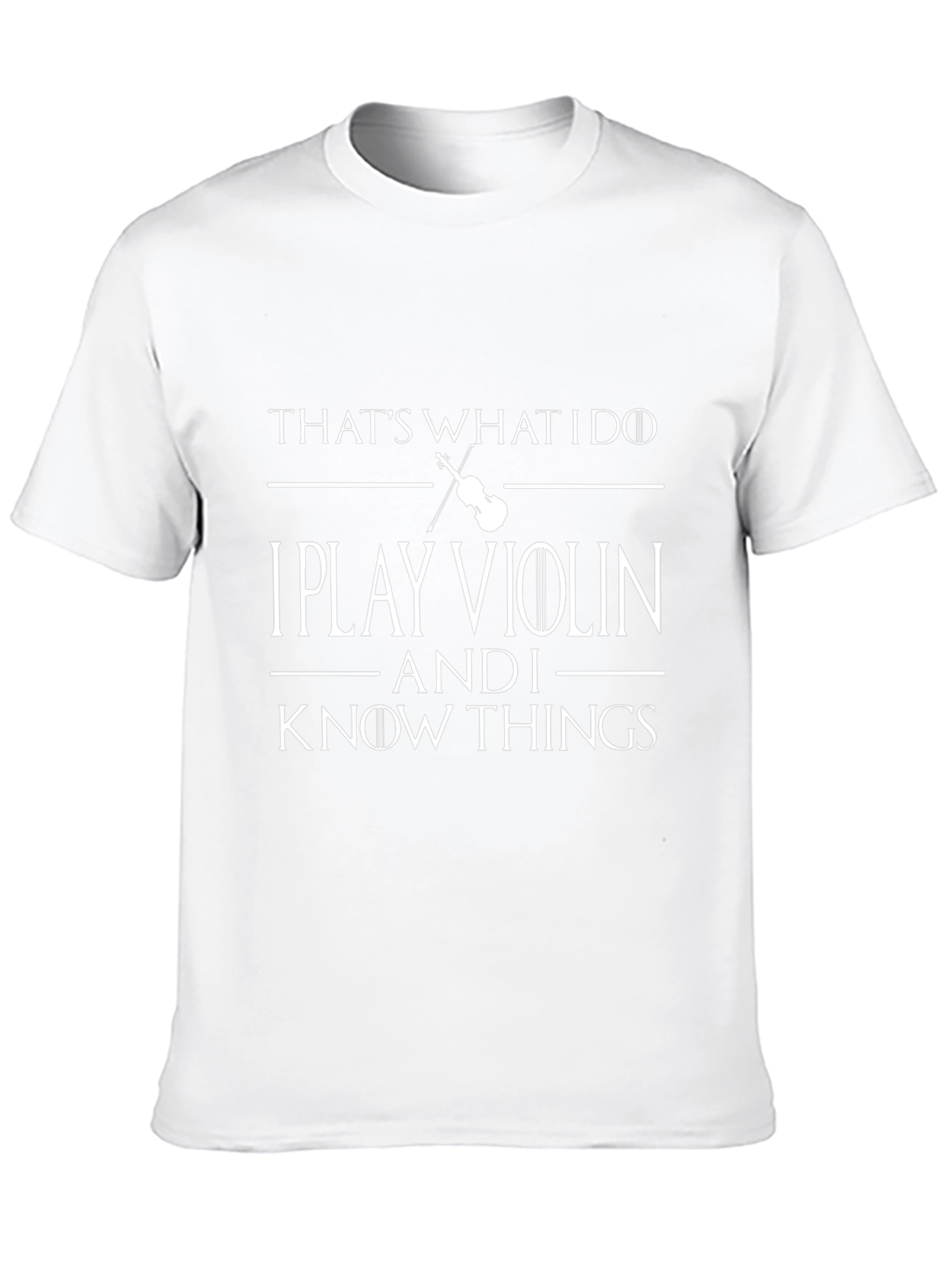I Play Violin and I Know Things T-Shirt