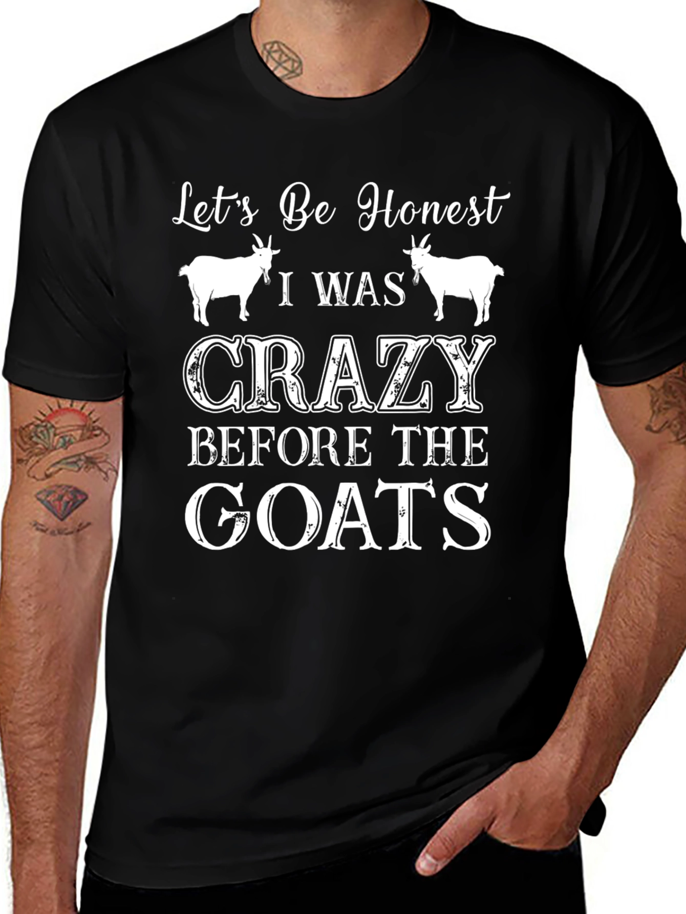 Lets Be Honest Crazy Before the Goats Tee
