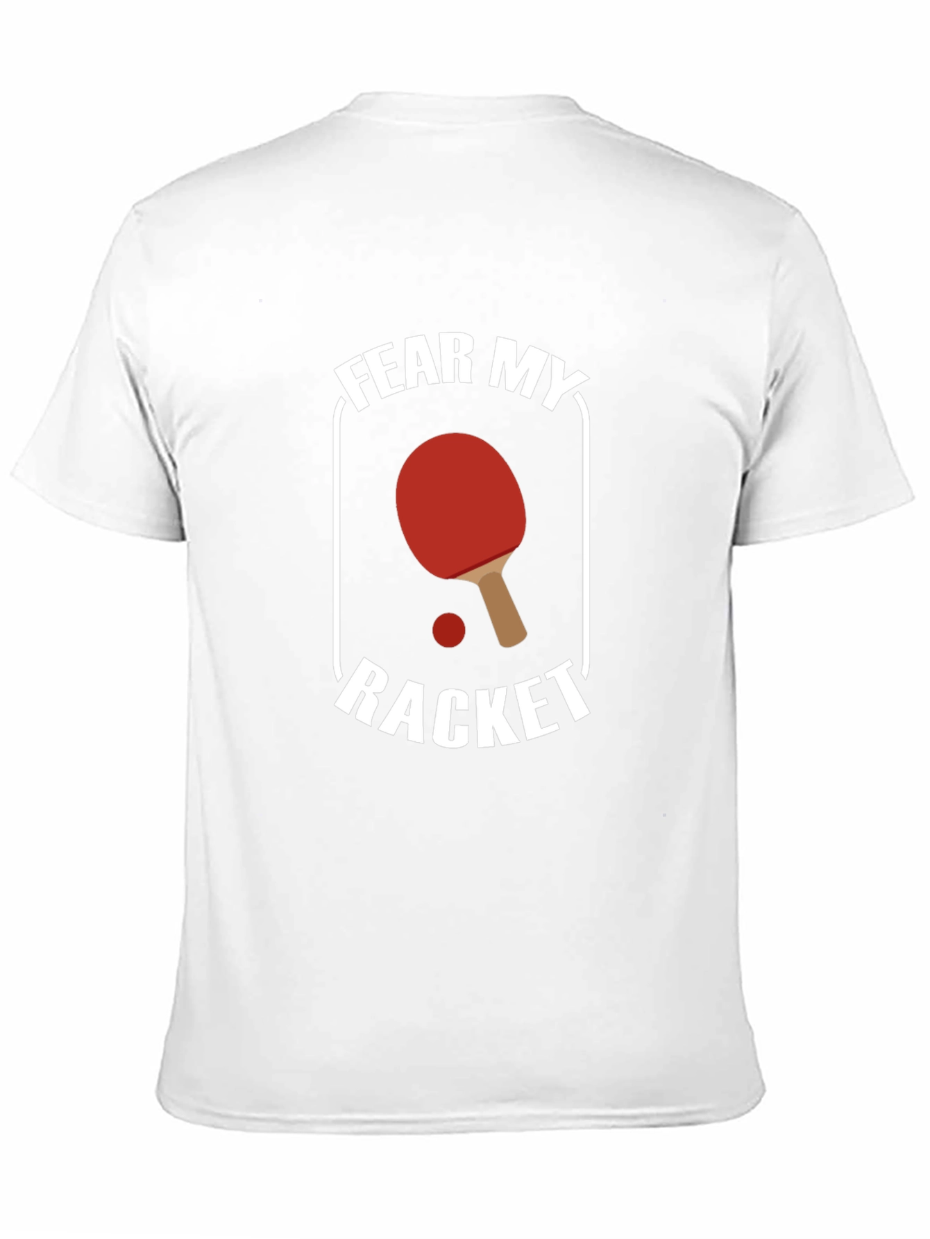 Fear My Racket T-Shirt - Table Tennis Design