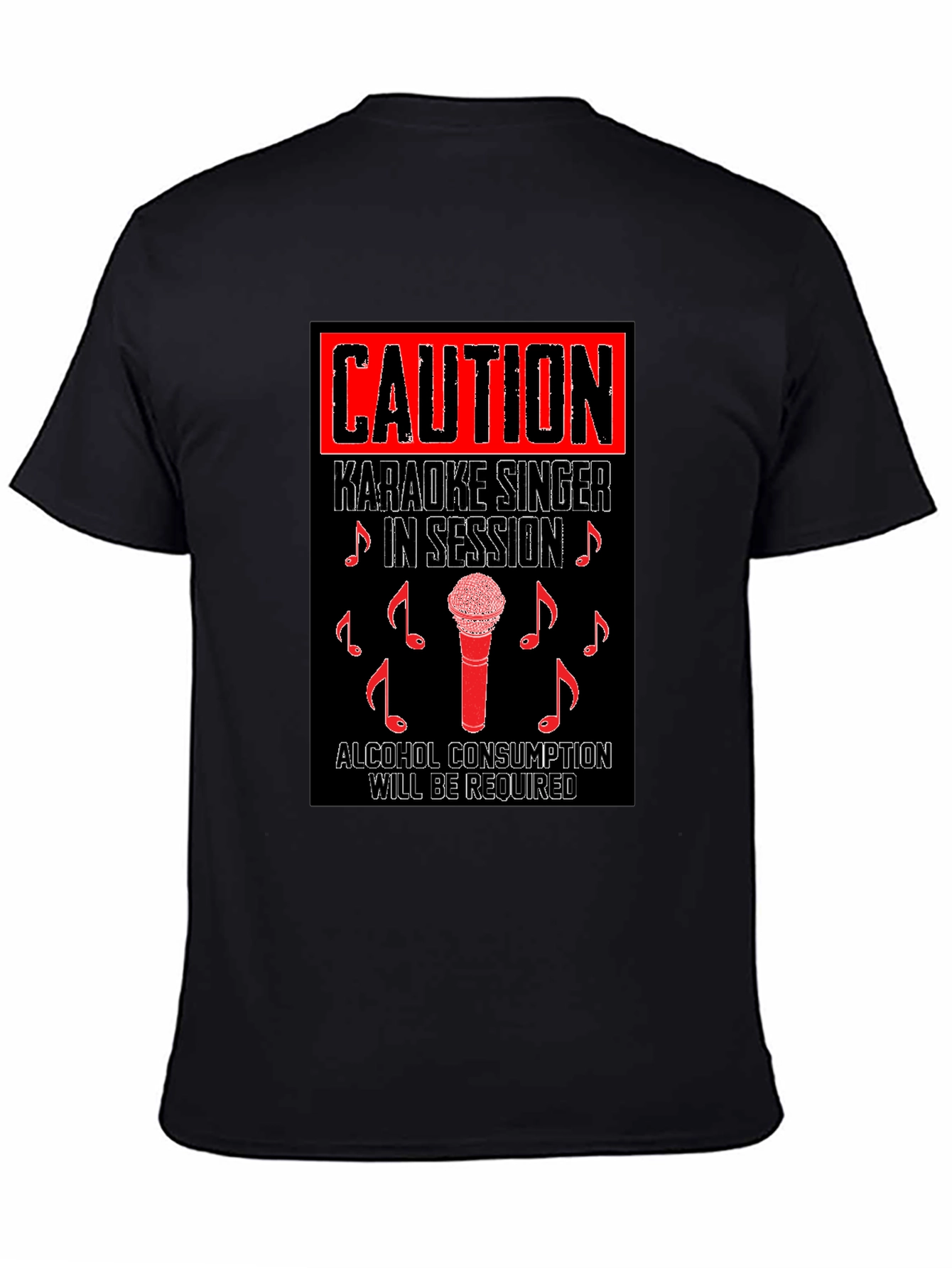Caution Karaoke T-Shirt - Singer in Session Alcohol Required