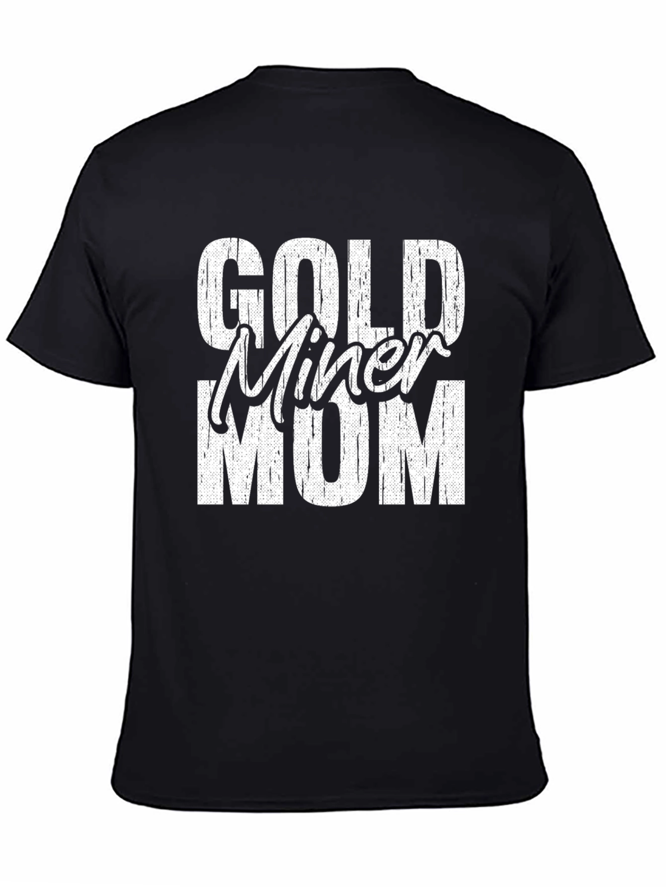 Gold Miner Mom T-Shirt - Distressed Graphic Tee