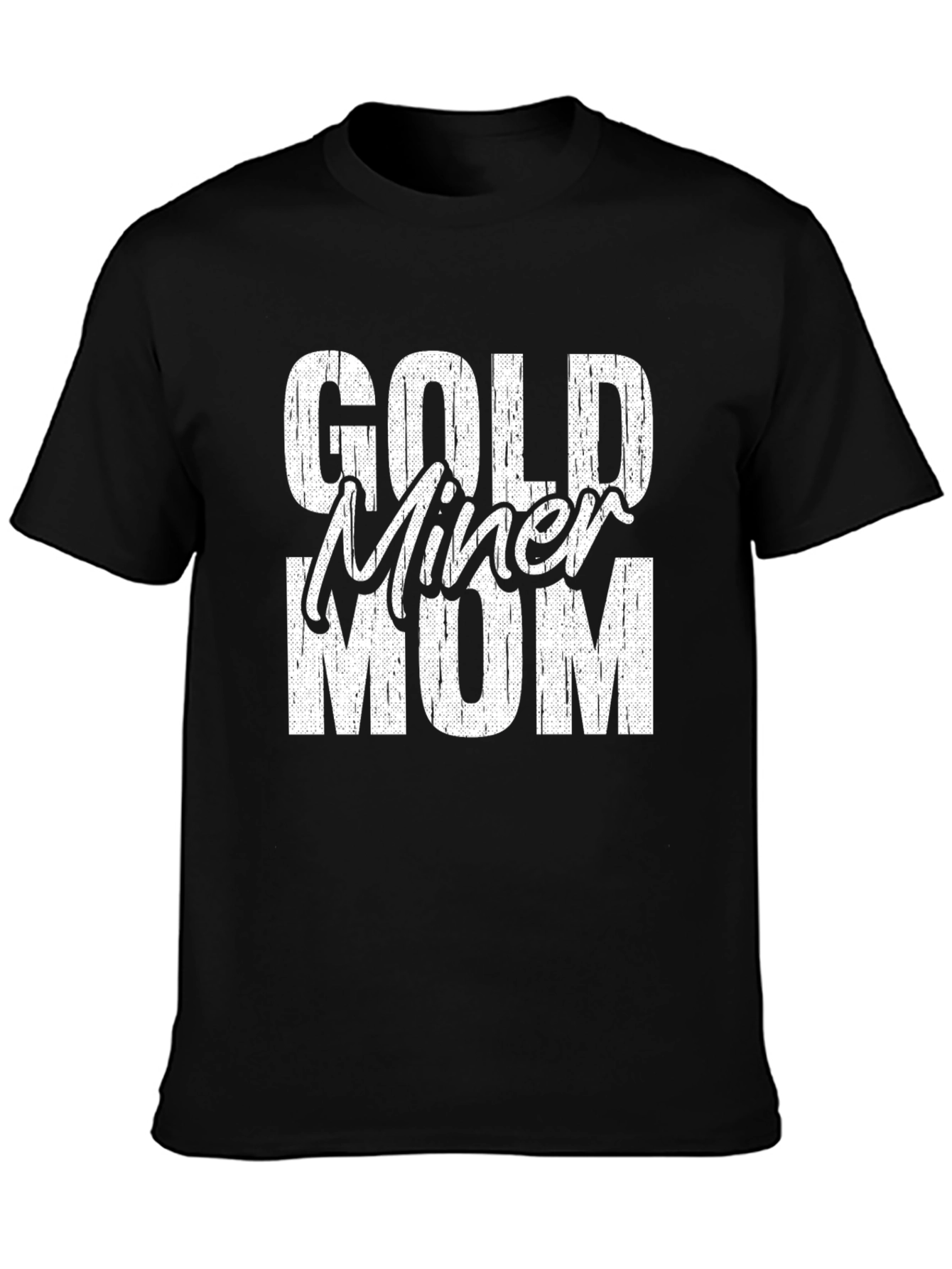 Gold Miner Mom T-Shirt - Distressed Graphic Tee
