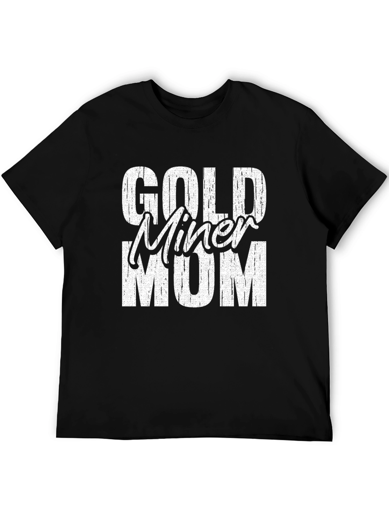 Gold Miner Mom T-Shirt - Distressed Graphic Tee