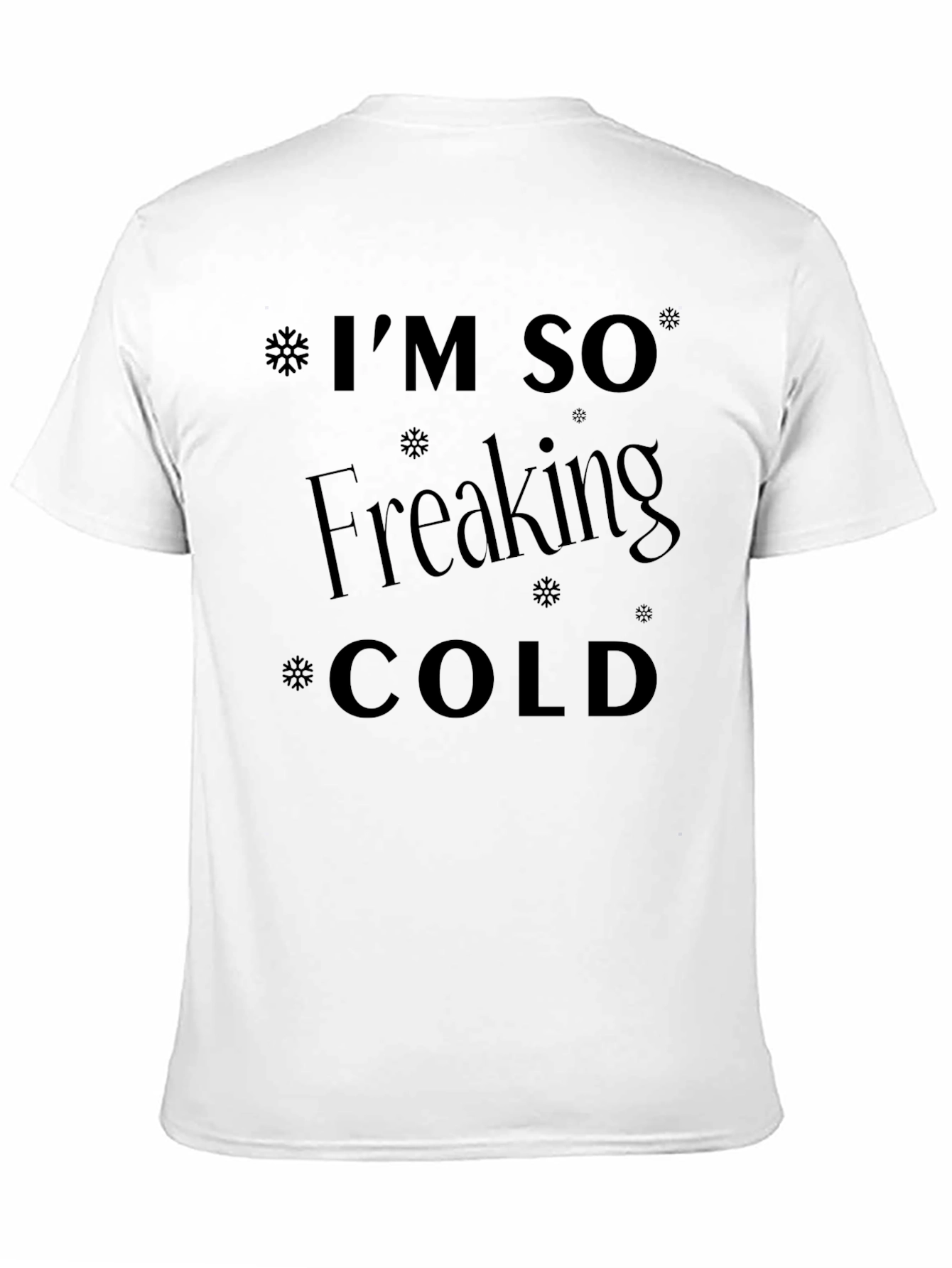 Im So Freaking Cold Black T-Shirt