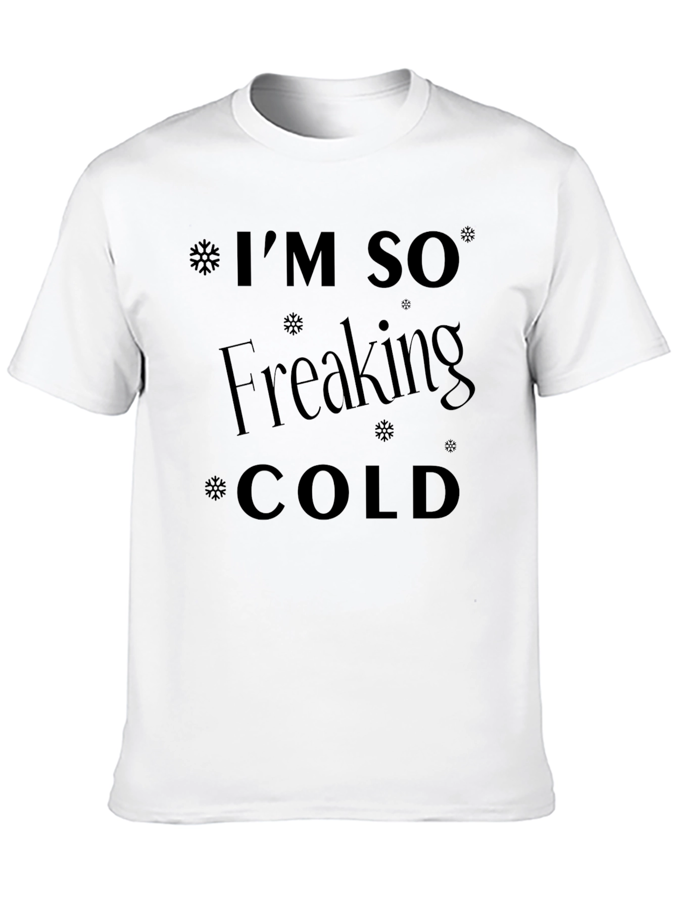 Im So Freaking Cold Black T-Shirt