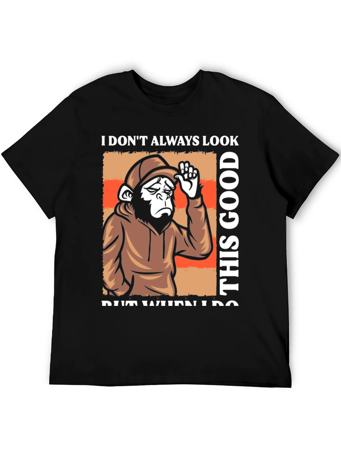 Funny Monkey T-Shirt: I Dont Always Look This Good