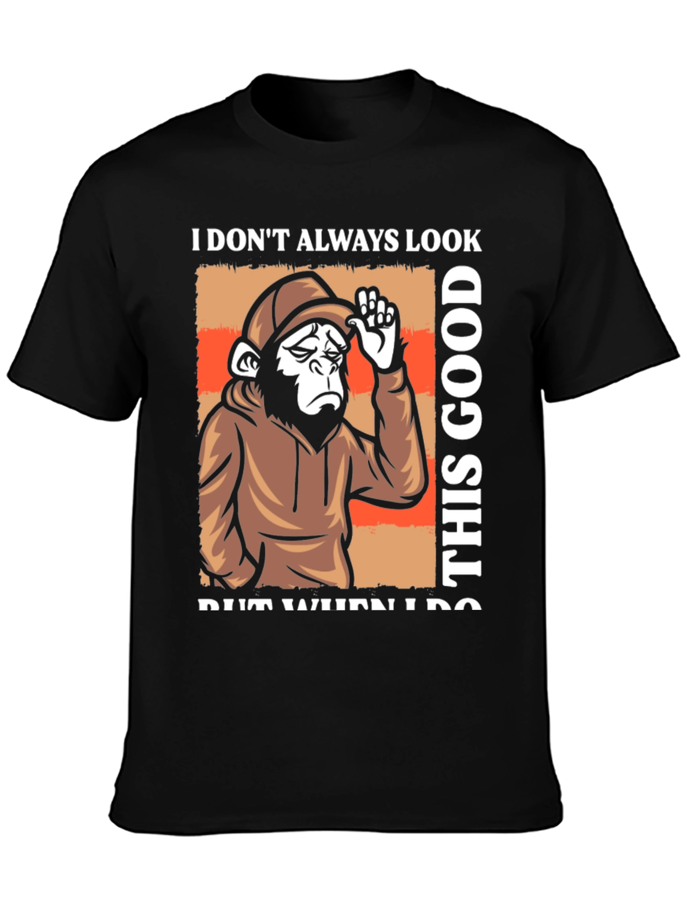 Funny Monkey T-Shirt: I Dont Always Look This Good