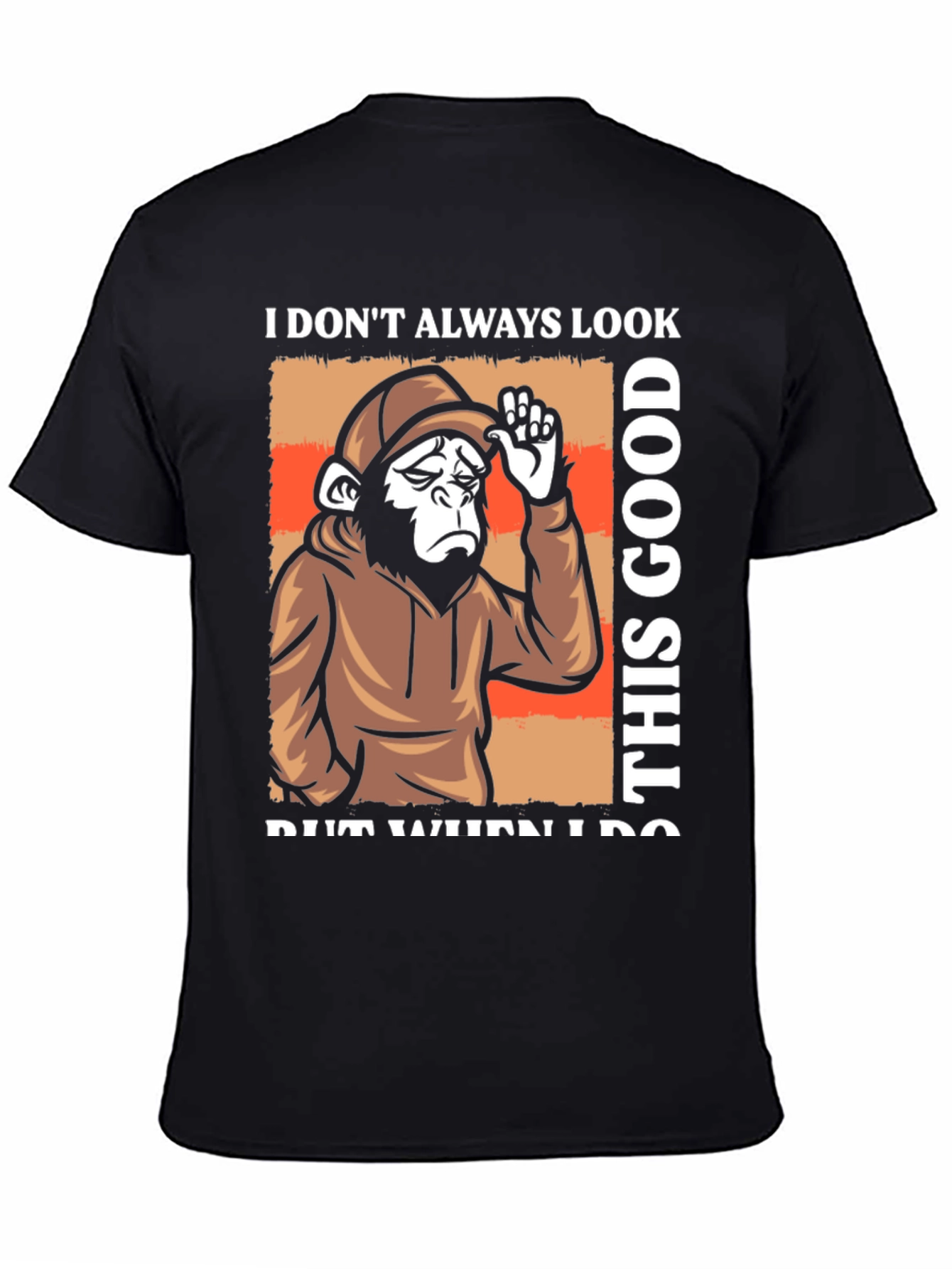 Funny Monkey T-Shirt: I Dont Always Look This Good