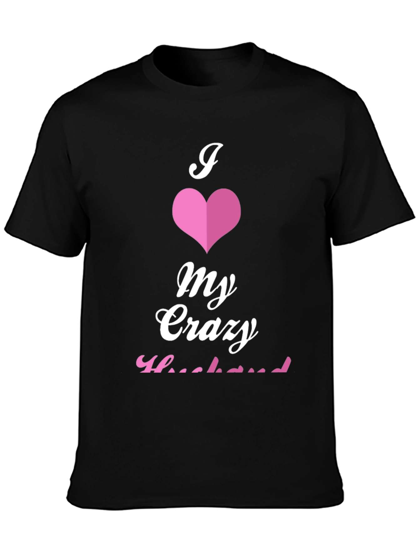 I Love My Crazy Husband Graphic Tee