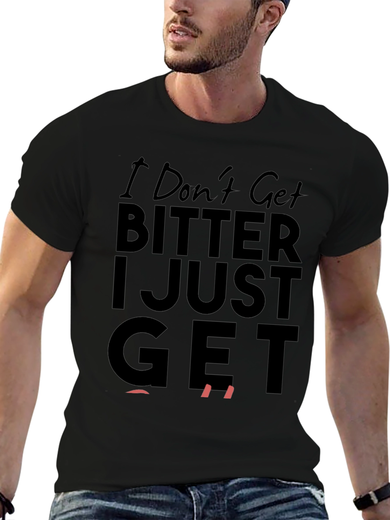 I Dont Get Bitter I Just Get Even T-Shirt
