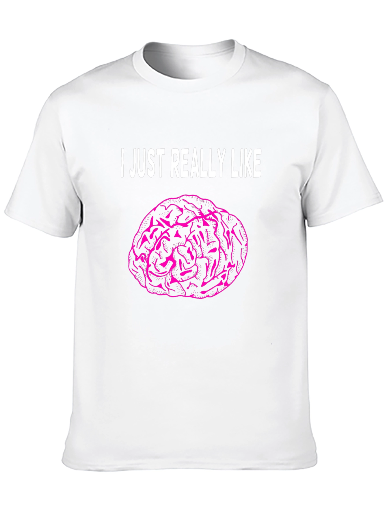 I Just Really Like Brains T-Shirt