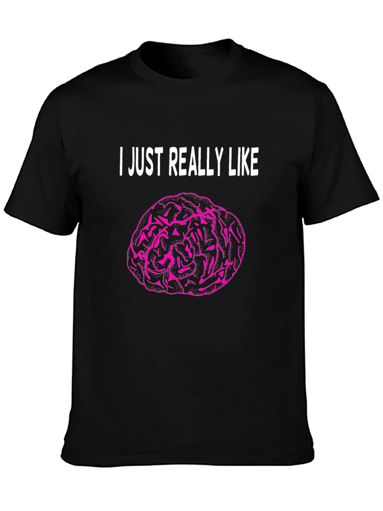 I Just Really Like Brains T-Shirt