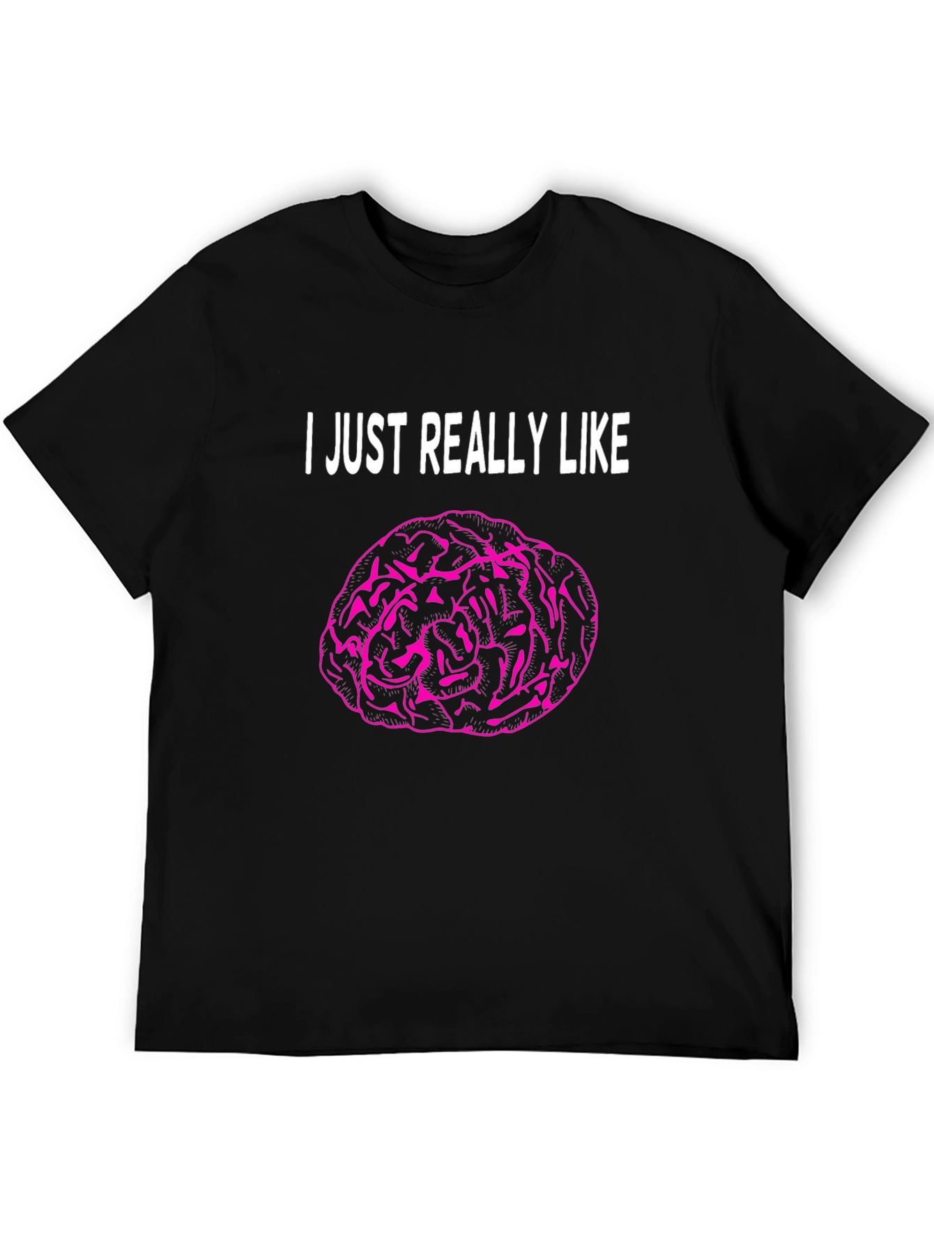 I Just Really Like Brains T-Shirt