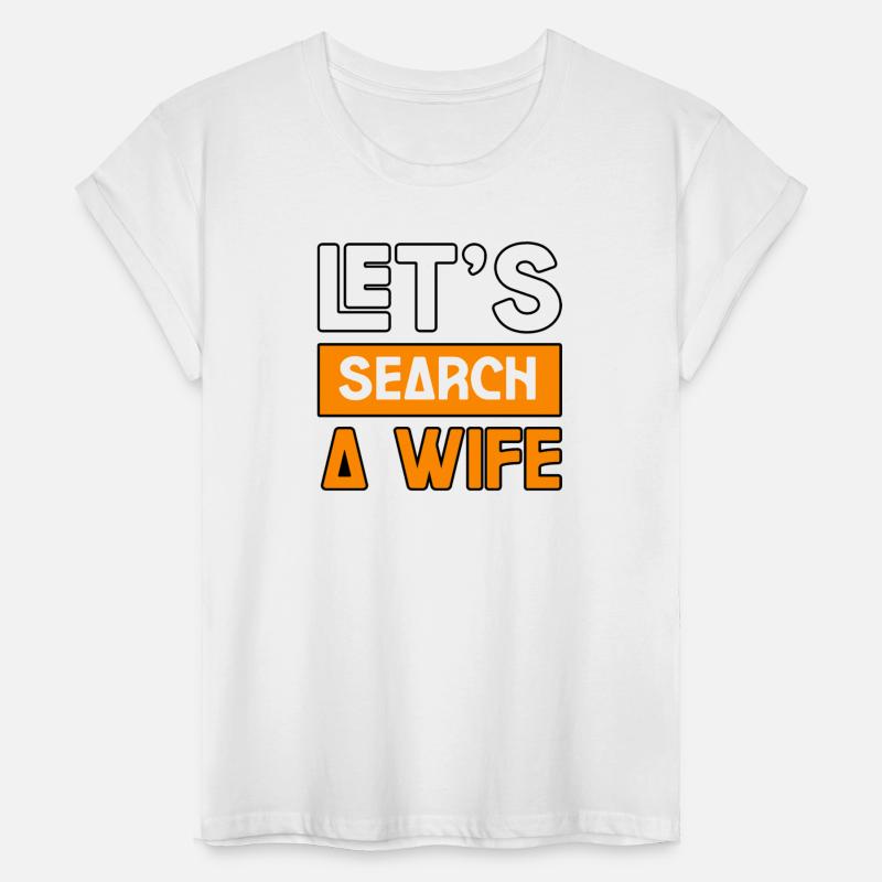LET'S SEARCH A WIFE TSHIRT SHIRT
