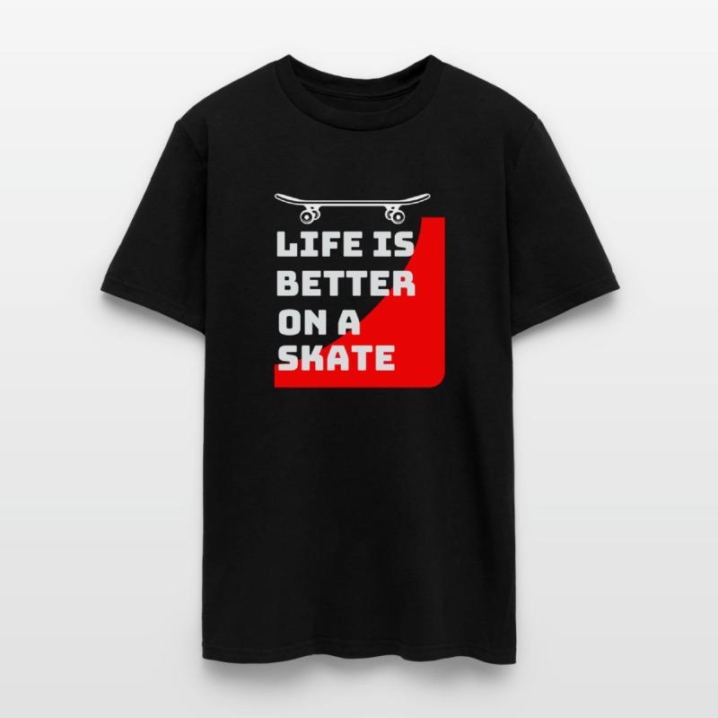 Life is better on a skateboard_Skaters gifts ideas