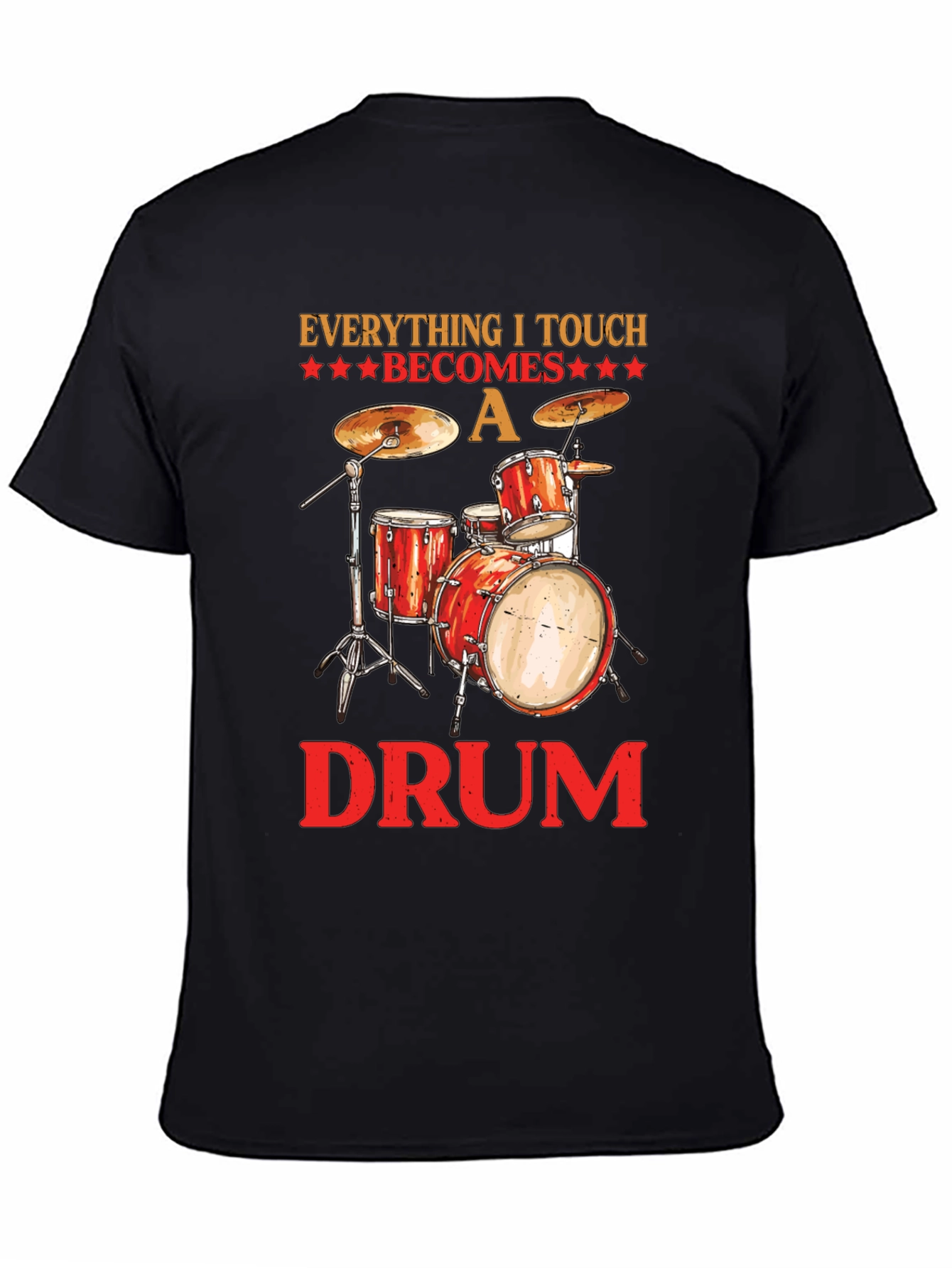 Everything I Touch Becomes A Drum T-Shirt