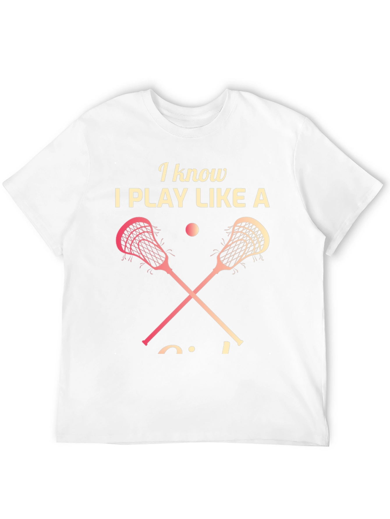 Lacrosse Player T-Shirt - I Play Like a Girl