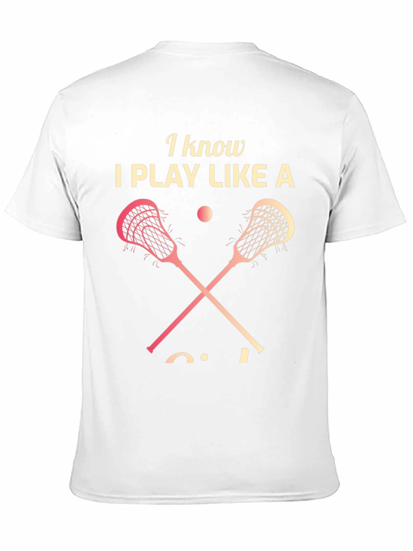 Lacrosse Player T-Shirt - I Play Like a Girl