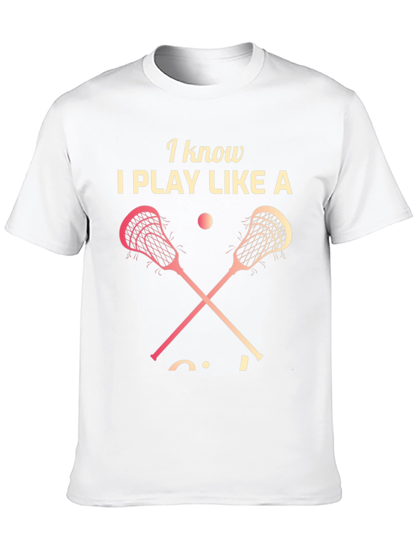 Lacrosse Player T-Shirt - I Play Like a Girl