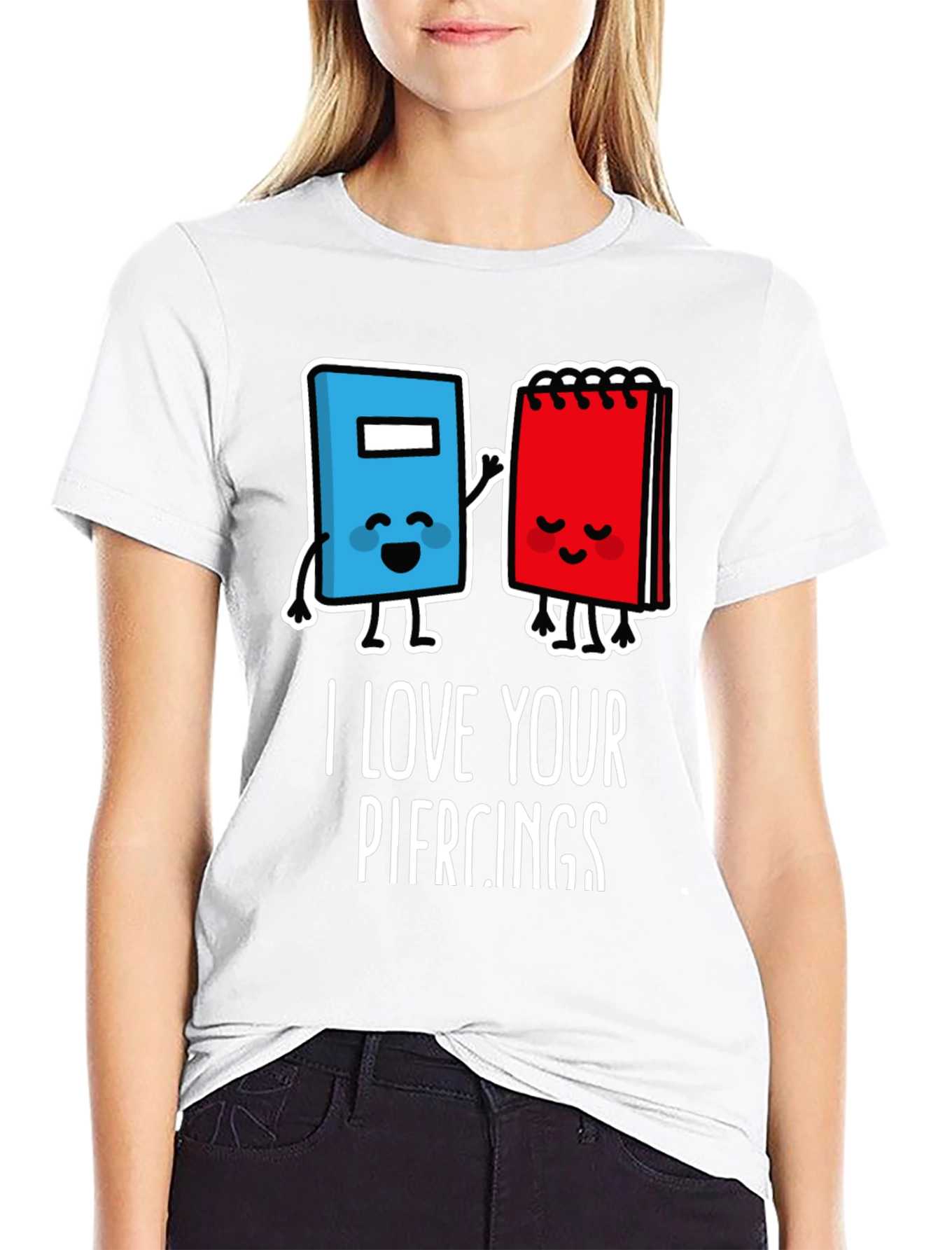 I Love Your Piercings Graphic T-Shirt