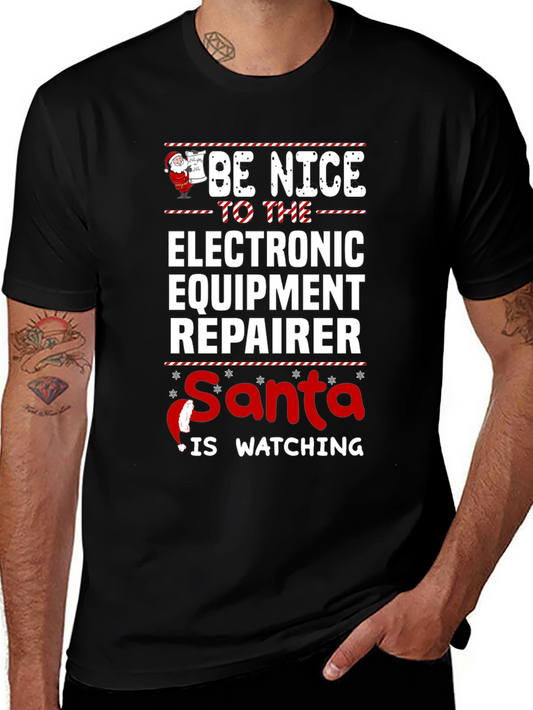 Be Nice to Electronic Equipment Repairer Santa Watching T-Shirt