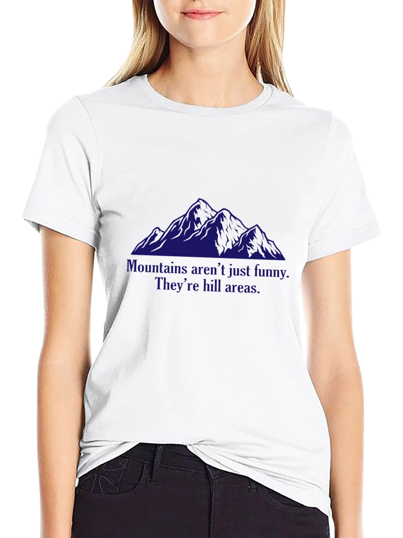 Mountains Funny Pun T-Shirt - Hill Areas Humor