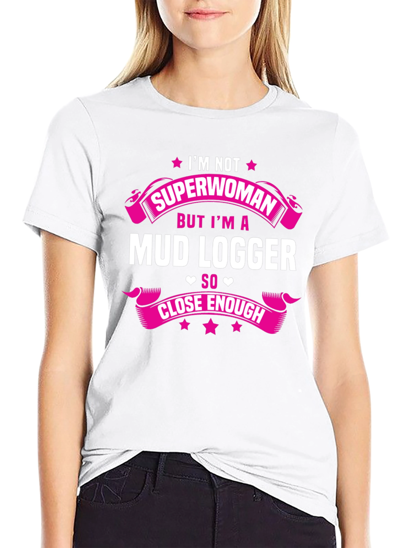 Mud Logger T-Shirt - Im Not Superwoman Funny Tee