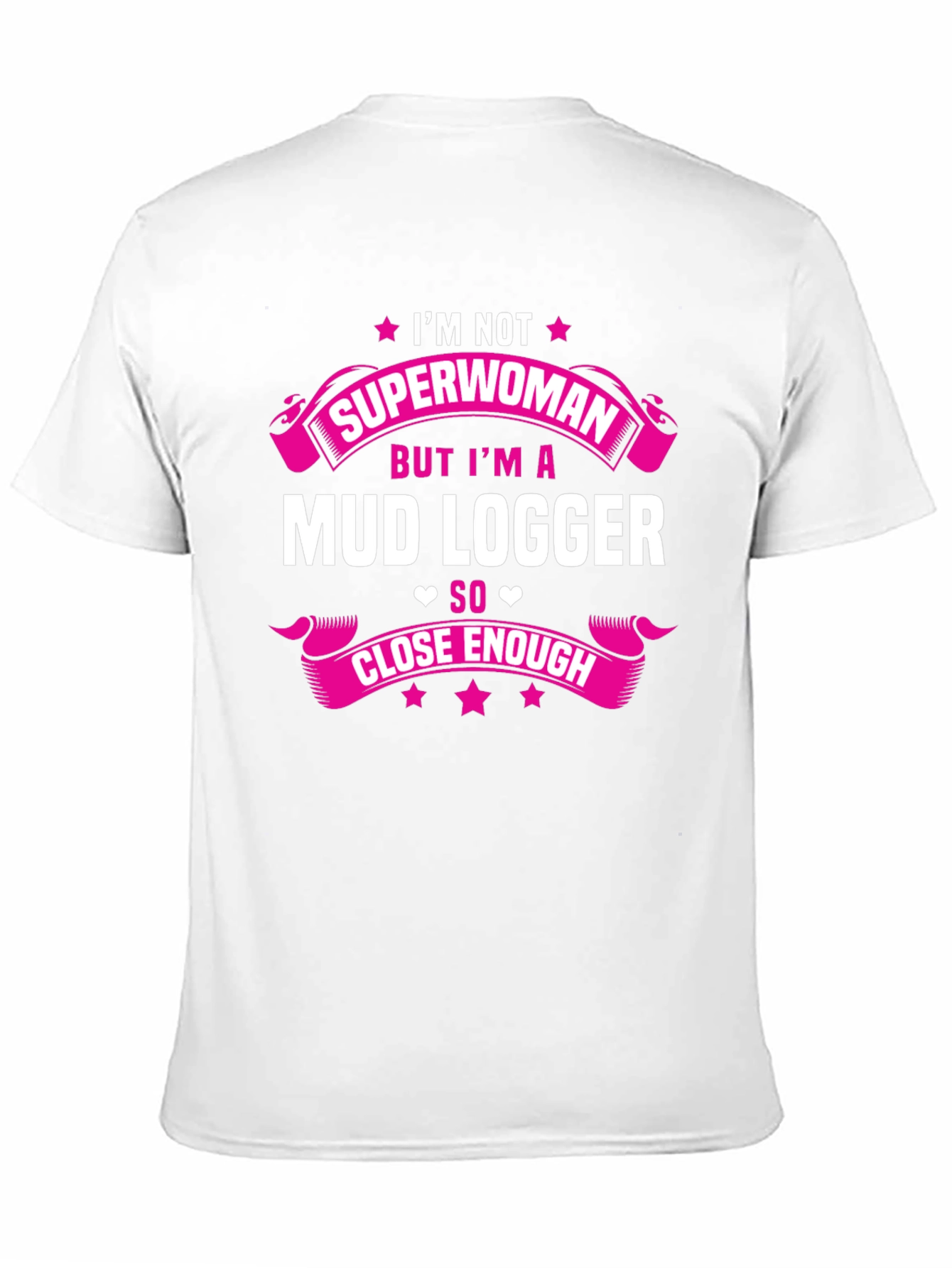 Mud Logger T-Shirt - Im Not Superwoman Funny Tee