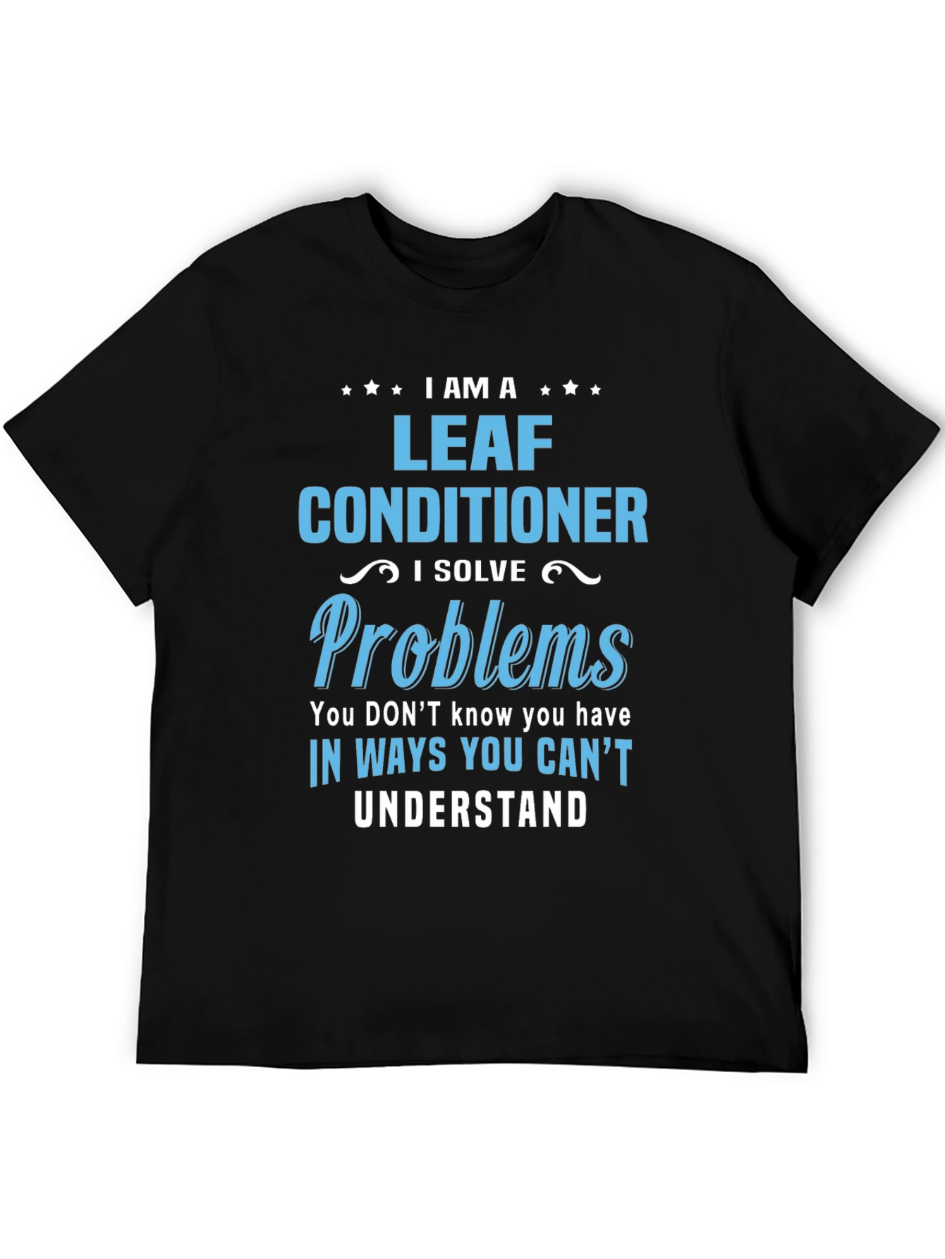 I am a Leaf Conditioner T-Shirt