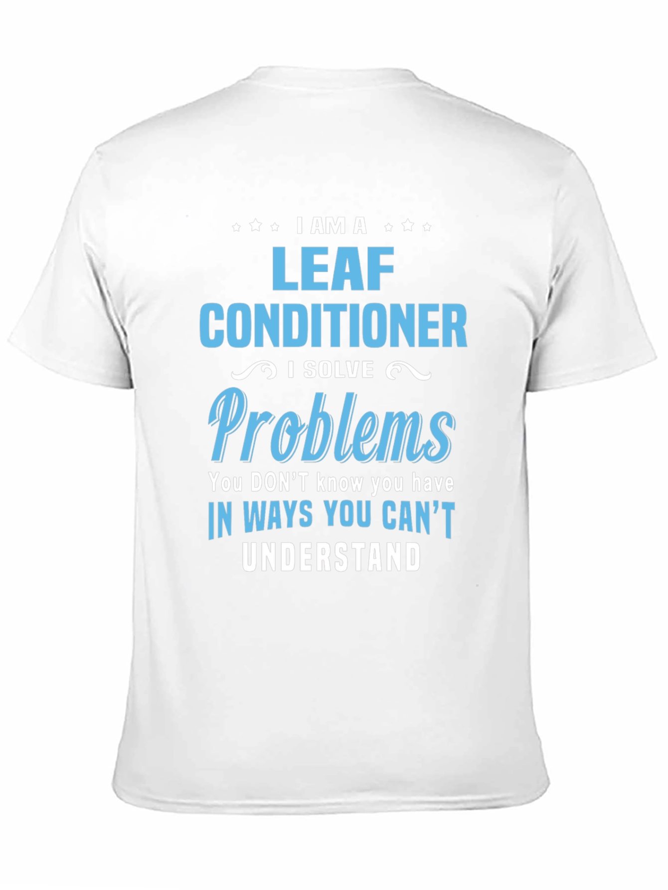 I am a Leaf Conditioner T-Shirt