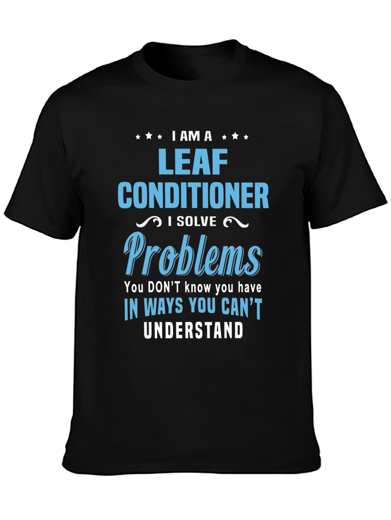 I am a Leaf Conditioner T-Shirt