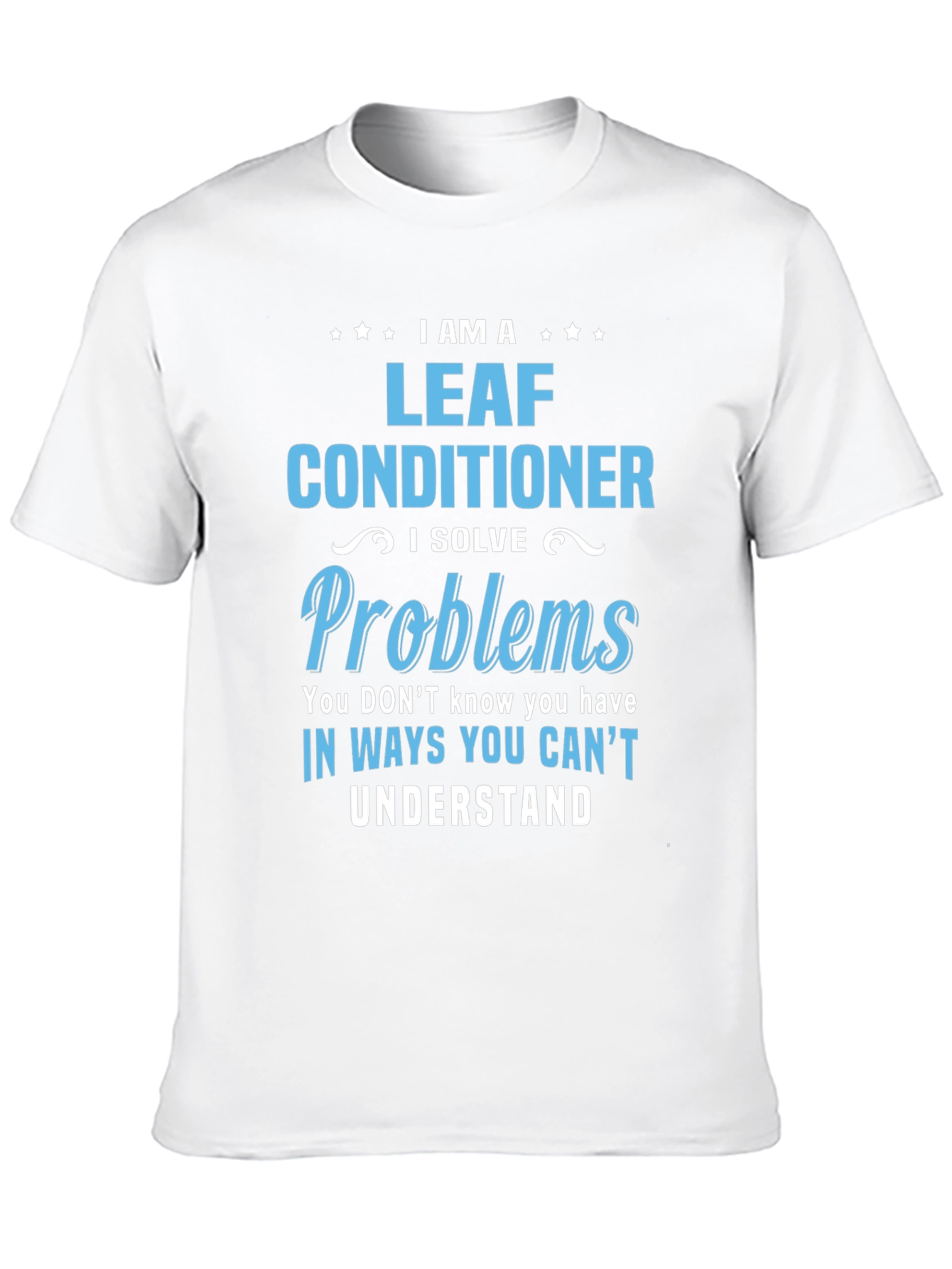 I am a Leaf Conditioner T-Shirt