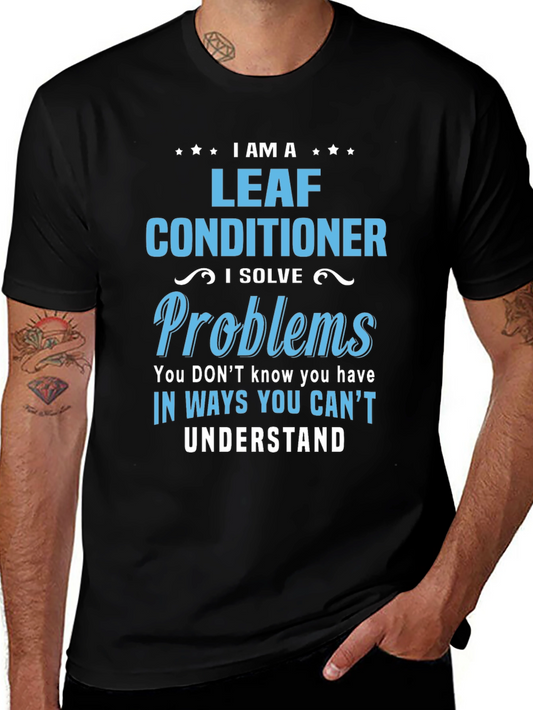 I am a Leaf Conditioner T-Shirt